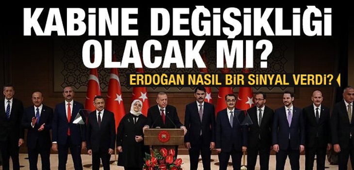 Kabine değişikliği olacak mı? Erdoğan nasıl bir sinyal verdi?